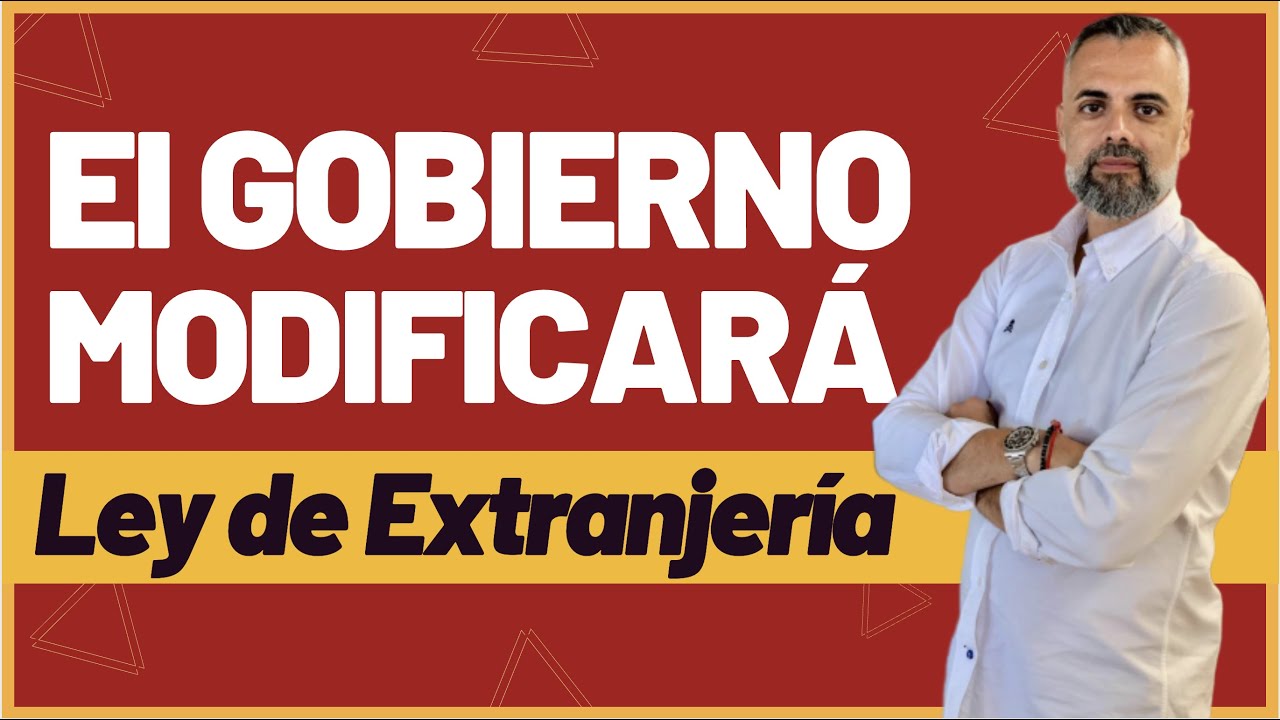🔴 EL GOBIERNO MODIFICARÁ LA LEY DE EXTRANJERÍA 👨🏻‍⚖️