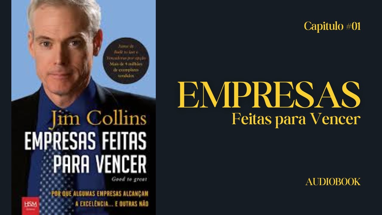 Empresas Feitas para Vencer | Jim Collins | Audiobook - Capitulo 01