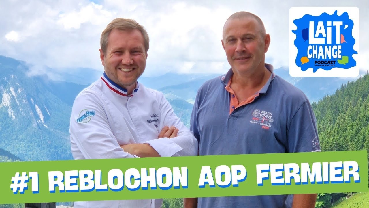 Lait'Change #1 - Le Reblochon AOP fermier avec François DELOCHE
