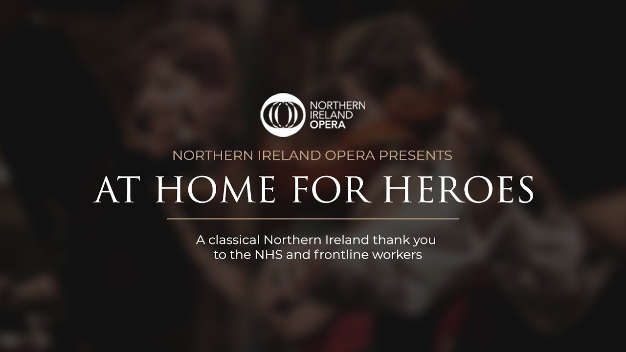 At Home for Heroes: A Classical Northern Ireland Thank You to the NHS and Frontline Workers
