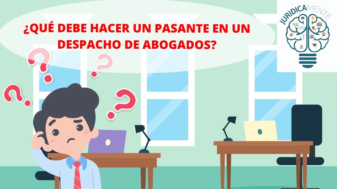 &iquest;QU&Eacute; DEBE HACER UN PASANTE EN UN DESPACHO DE ABOGADOS?