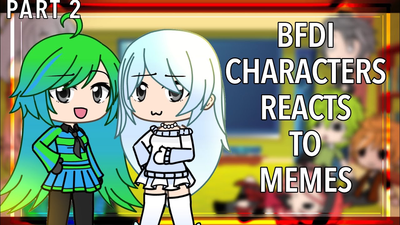 ♡ BFDI CHARACTERS REACT TO ANIMATION MEMES AND FUNNY VIDEOS ♡ || Gacha Lovely || Part 2