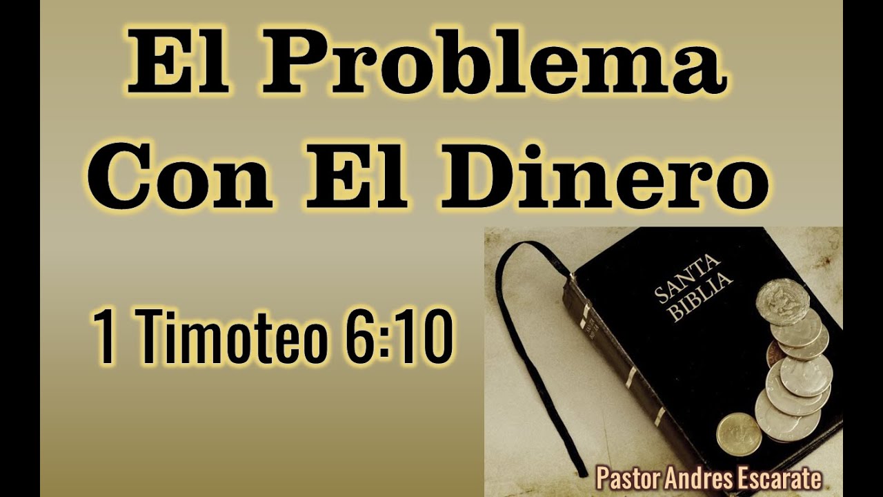 1 Timoteo 6:10 El Problema Con El Dinero
