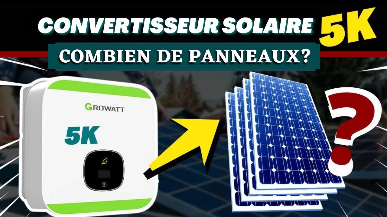 Combien de PANNEAUX SOLAIRES un CONVERTISSEUR SOLAIRE de 5k peut il supporter?