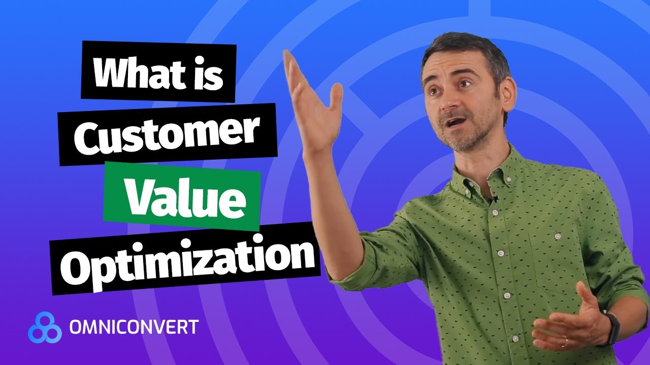 What is Customer Value Optimization and how it revolutionizes eCommerce - Omniconvert eCommerce Tips