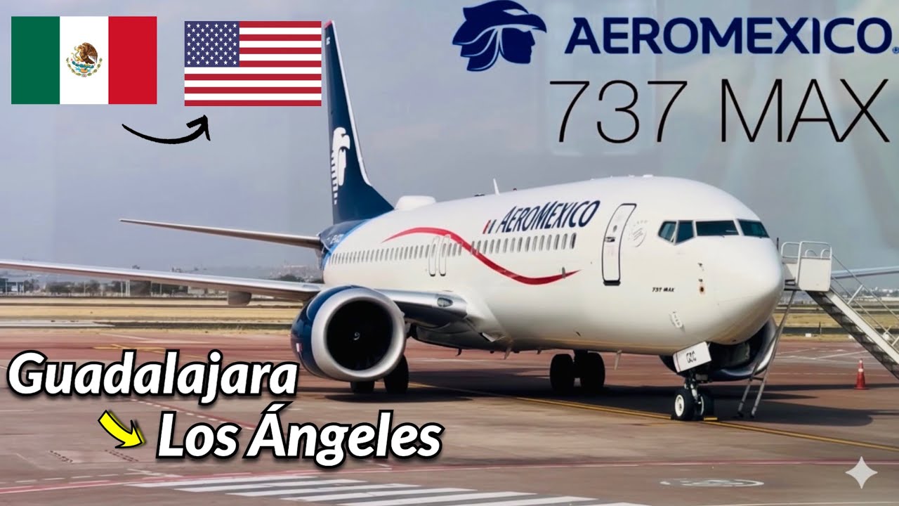 TRIP REPORT: Aeroméxico | Guadalajara - Los Ángeles (LAX) | Boeing 737 MAX 8 “ECONOMY”