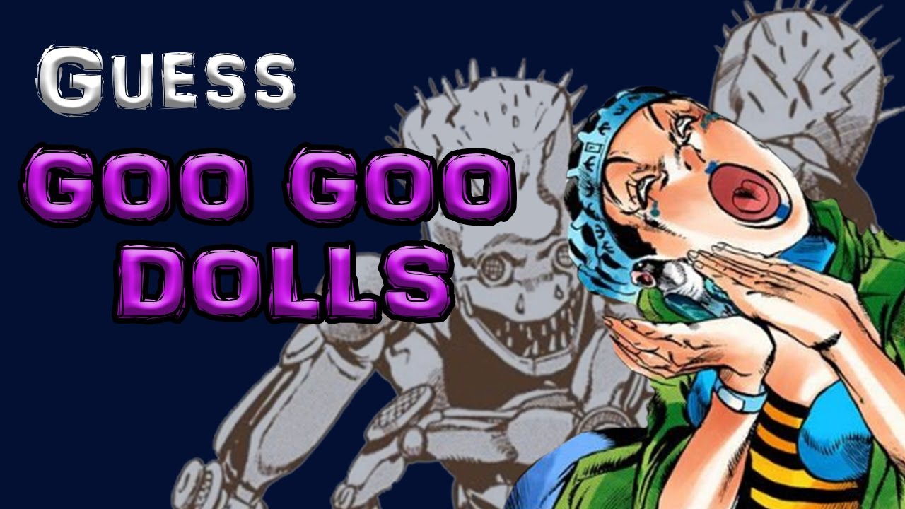 Guess - Goo Goo Dolls (JJBA Musical Leitmotif)
