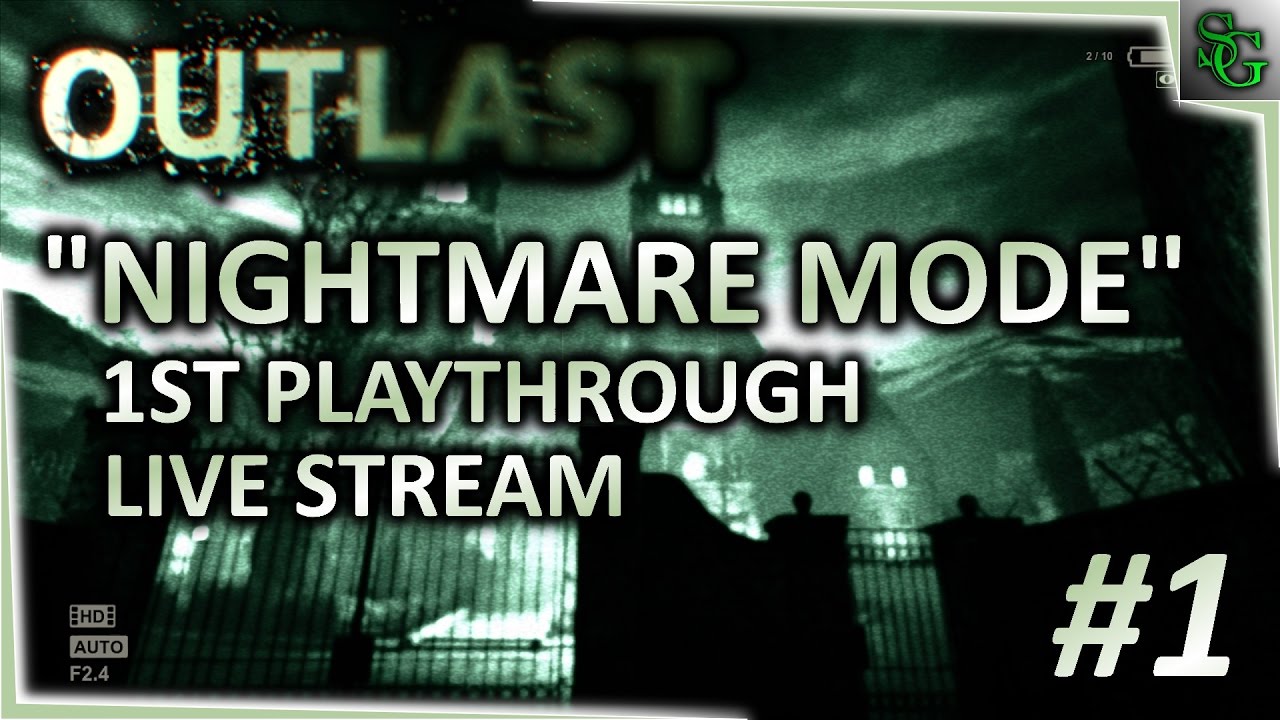 Outlast - LiveStream Playthrough - Nightmare Difficulty - Ep. 1 of 7