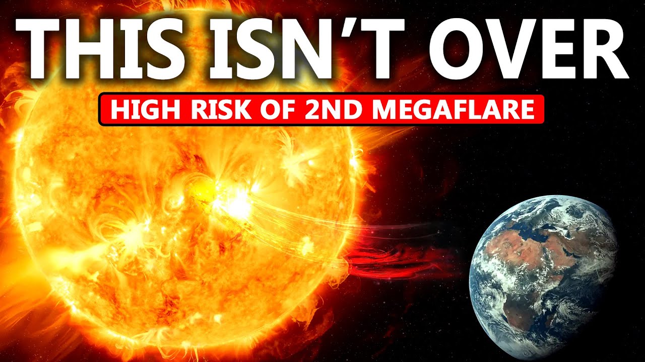 A 2nd Megaflare and Solar Superstorm may be About To Occur...