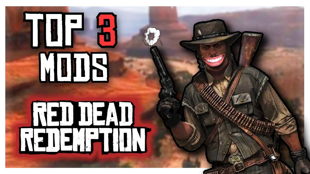 My Top 3 Red Dead Redemption Mods - RDR PC Modding