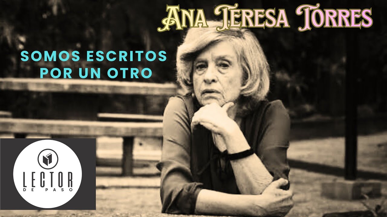 Ana Teresa Torres. Somos escritos por un Otro