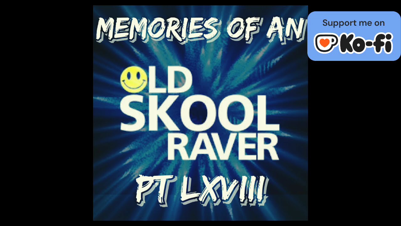 Memories Of An Oldskool Raver Pt LXVIII (68)