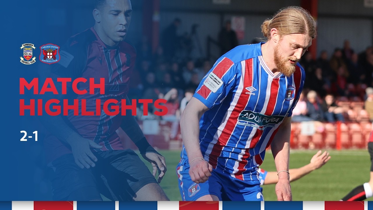 Match Highlights: Tamworth 2-1 Carlisle United