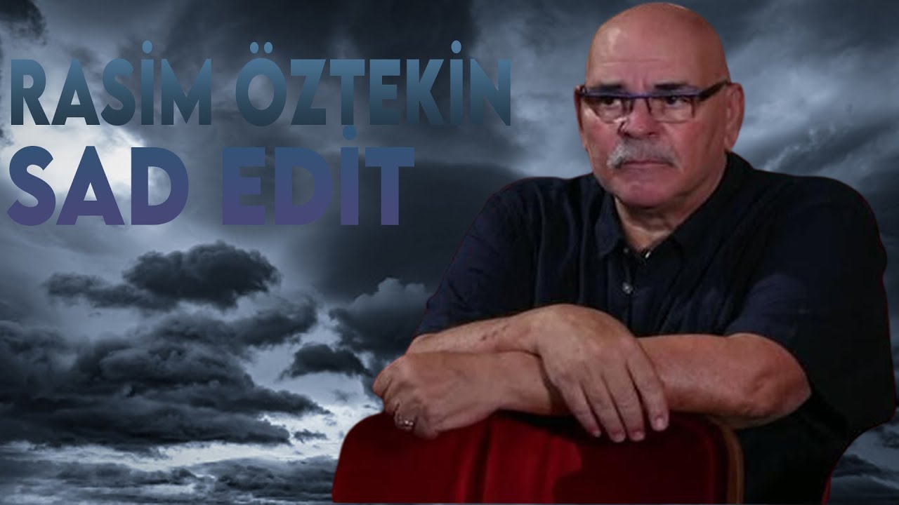 Rasim Öztekin Sad Edit/Rasim Öztekin üzücü video):