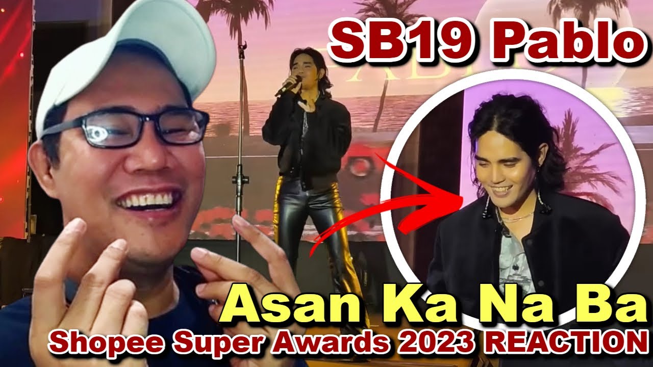 SB19 Pablo - Asan Ka Na Ba - Shopee Super Awards 2023 REACTION