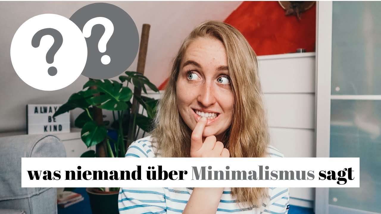 10 Dinge, die DIR NIEMAND über MINIMALISMUS sagt | Was du über Minimalismus wissen musst