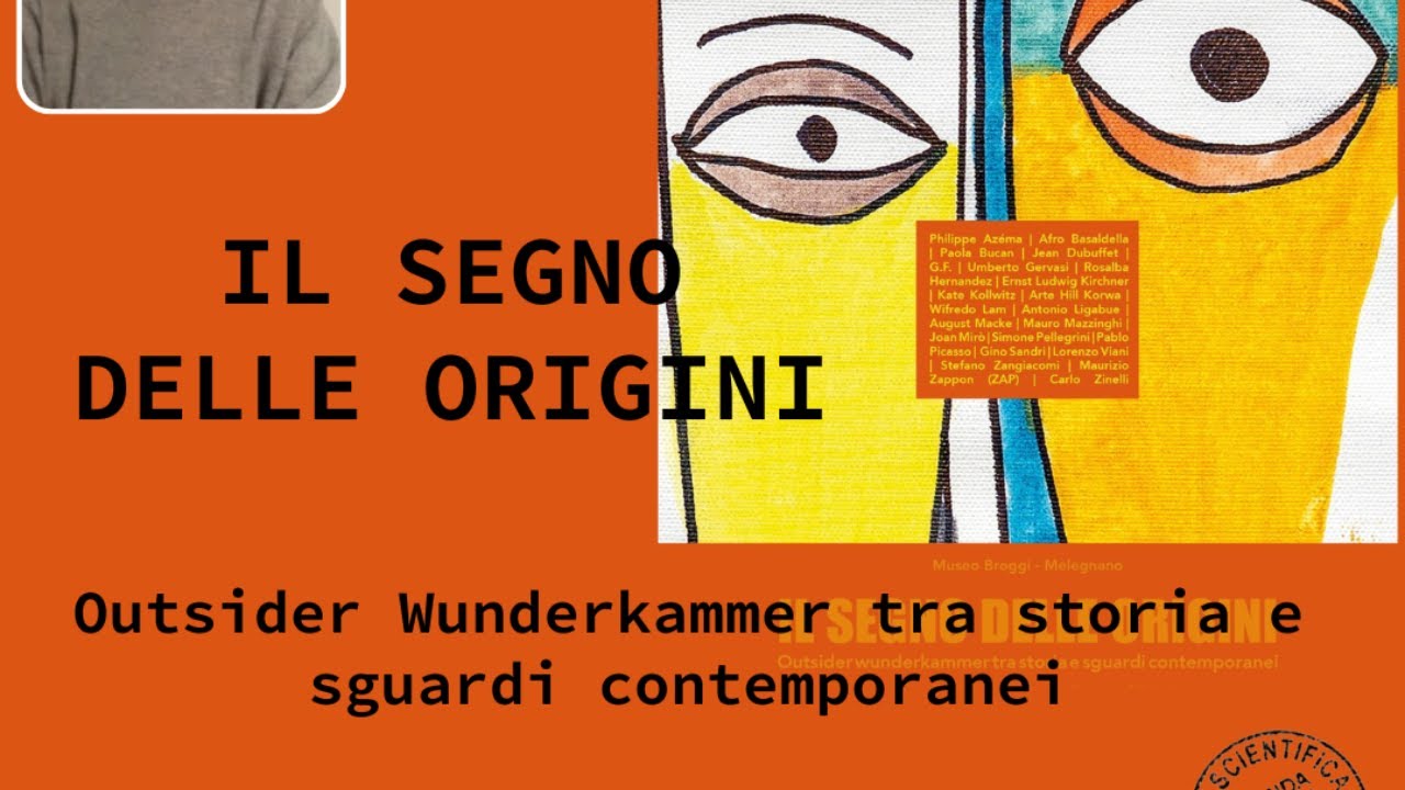 Il segno delle origini. Outsider wunderkammer tra storia e sguardi contemporanei