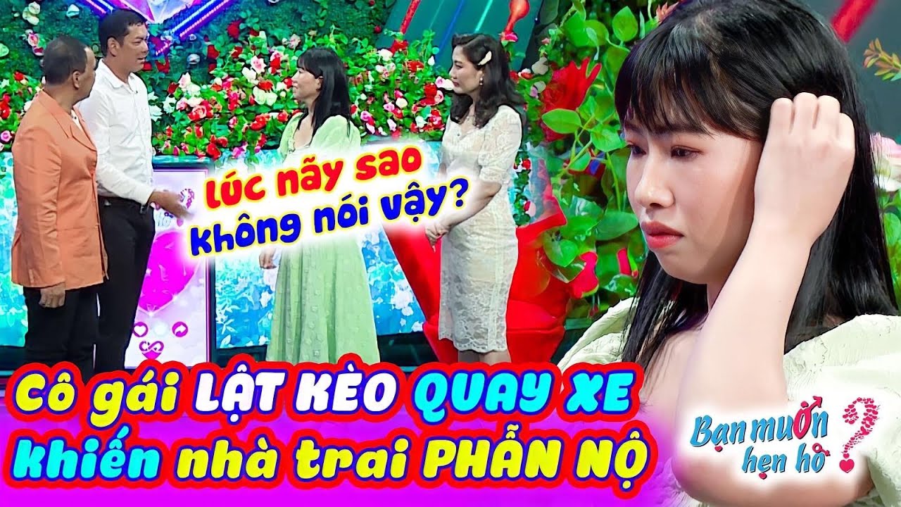 Cô Gái Lật Kèo Quay Xe KHÔNG BẤM NÚT HẸN HÒ Nhà Trai PHẪN NỘ Quyền Linh Bức Xúc😡Bạn Muốn Hẹn Hò 2023