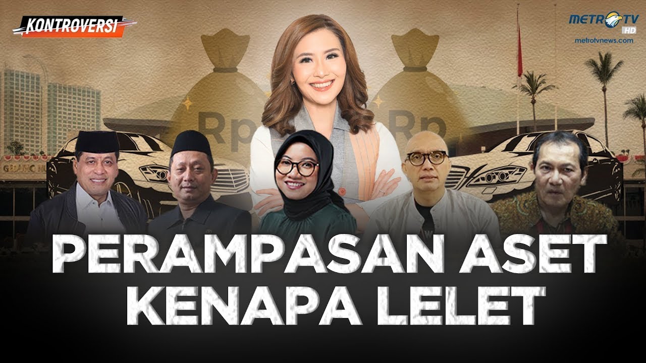 KONTROVERSI - PERAMPASAN ASET KENAPA LELET