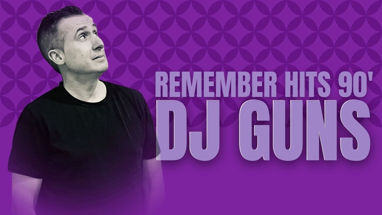 REMEMBER HITS 90' - DJGUNS