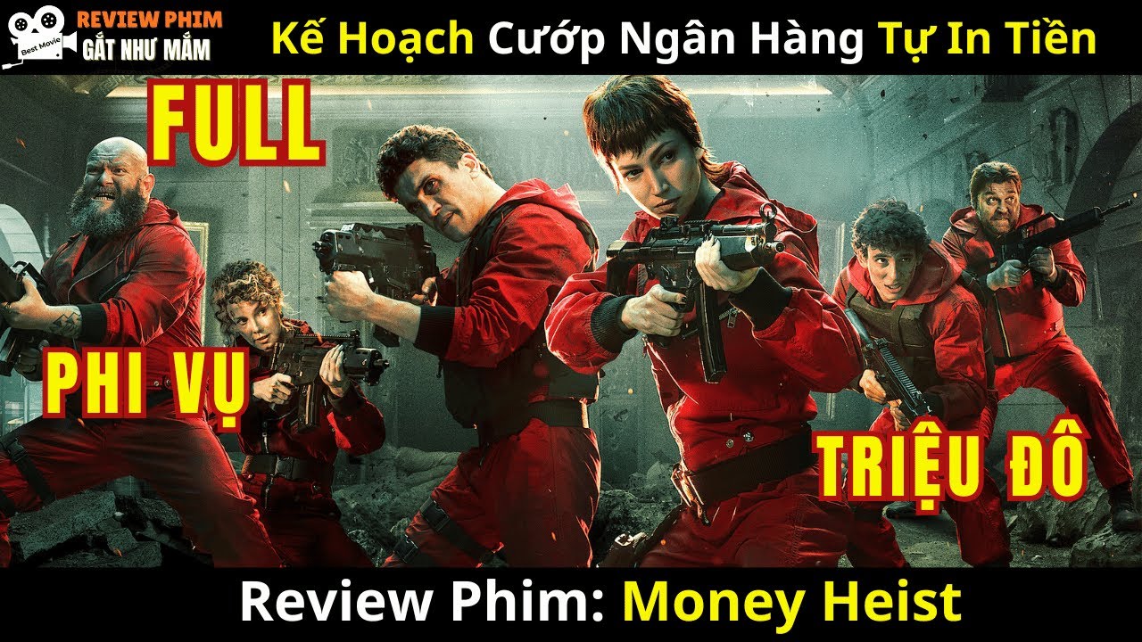 [Review Phim] Kế Hoạch Cướp Ngân Hàng Tự In Tiền: Phi Vụ Triệu Đô |Money Heist Full Bộ