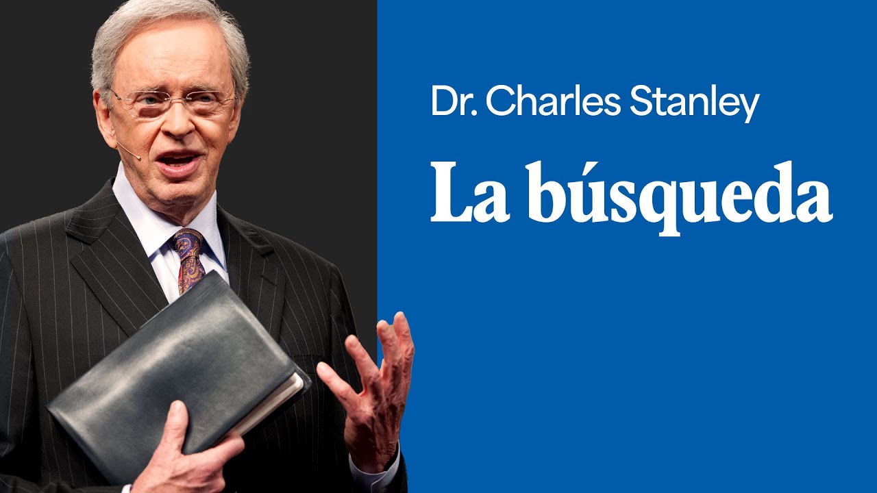 La búsqueda – Dr. Charles Stanley