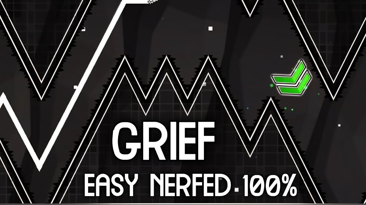 Grief Easy Nerfed 100% | Geometry Dash