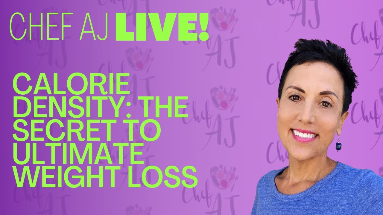 Chef AJ LIVE! | Calorie Density 101