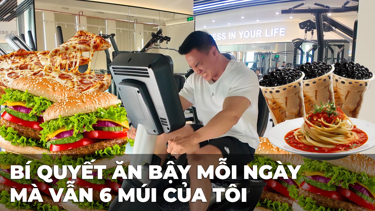 Bí quyết ăn bậy mỗi ngày mà vẫn 6 múi của tôi