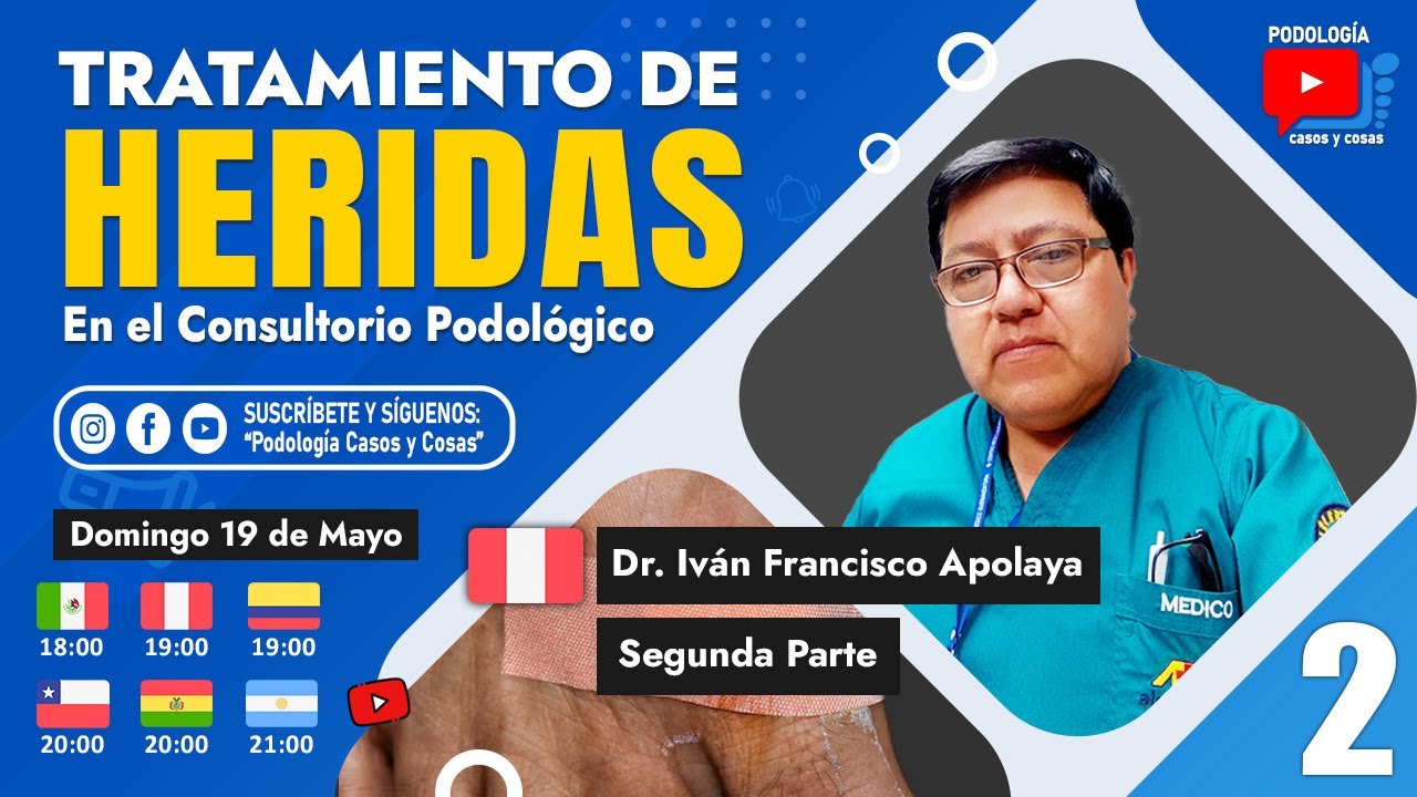 TRATAMIENTO DE HERIDAS EN PODOLÓGÍA - PARTE 2 | Dr. Iván F. Apolaya | Podología Casos y Cosas