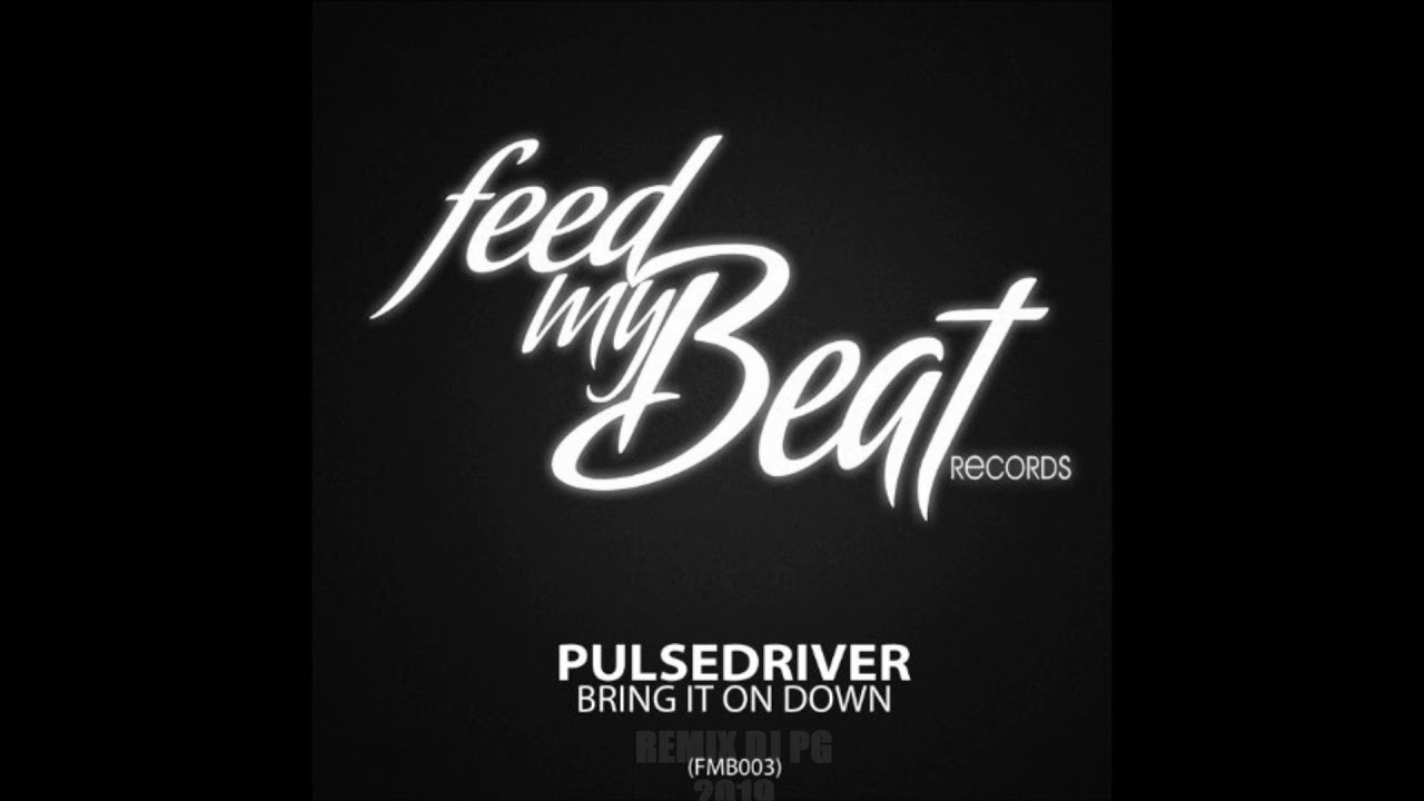 Pulsedriver - Bring it on down remix FL STUDIO DJ PG 2019