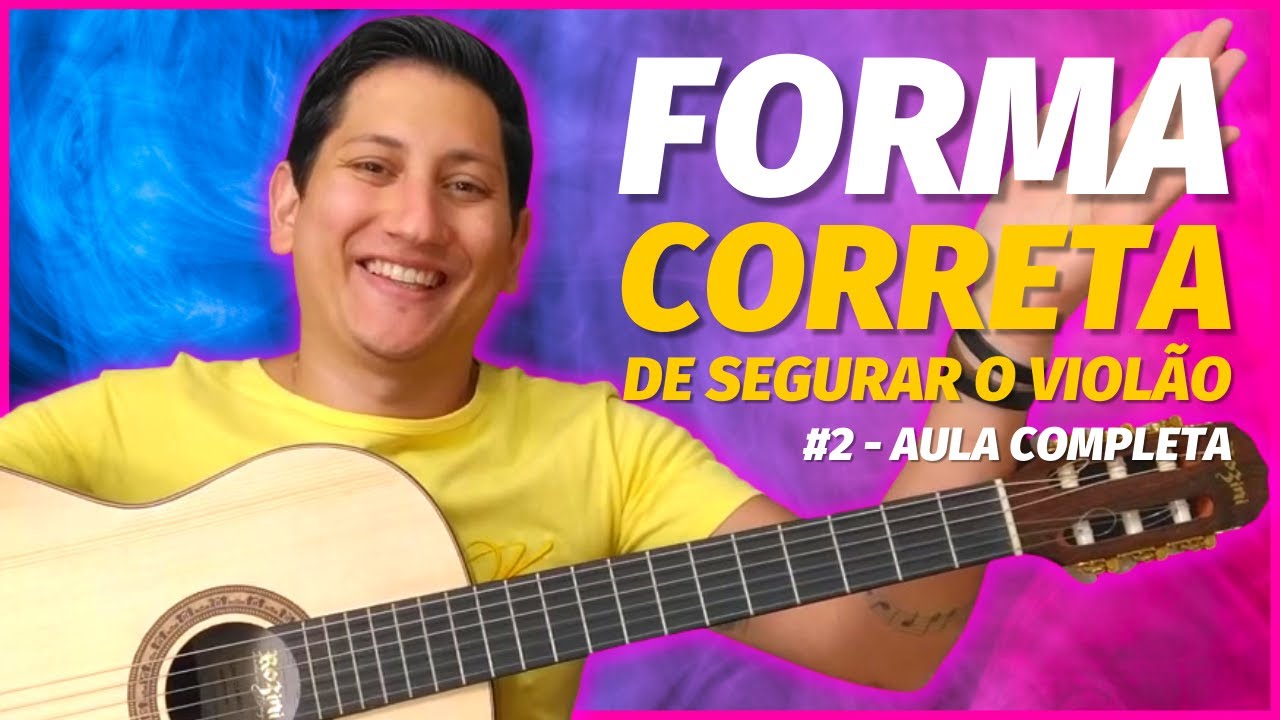 Aula#2 - Como segurar o violão da forma correta (Aula completa para iniciantes nível zero)