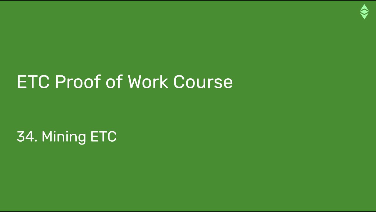 ETC Proof of Work Course: 34. Mining ETC