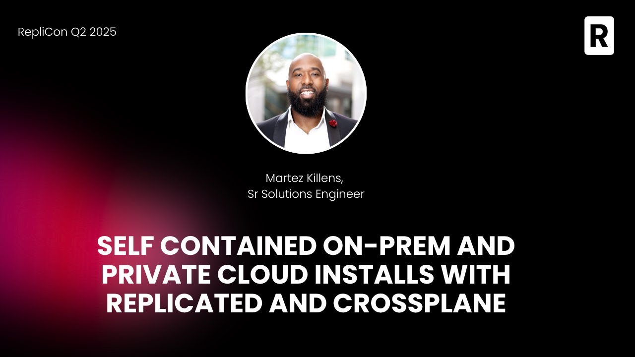 Self-Contained On-Prem & Private Cloud Installs with Replicated and Crossplane