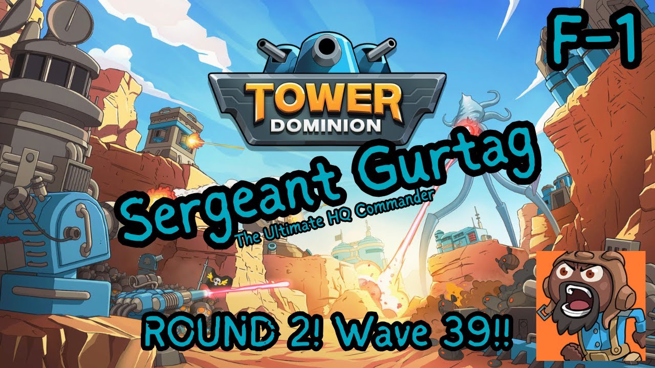 Tower Dominion - Sergeant Gurtag ROUND 2 - Made it to wave 39!