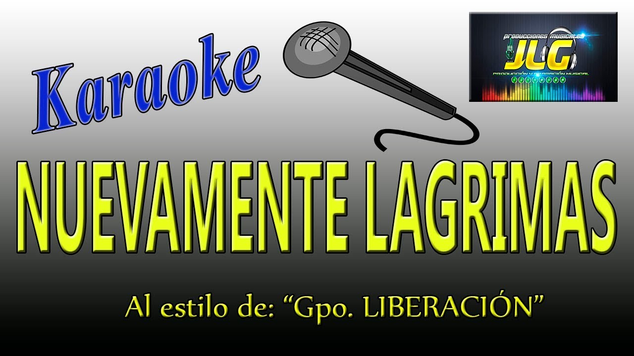 NUEVAMENTE LAGRIMAS -karaoke- Grupo Liberación