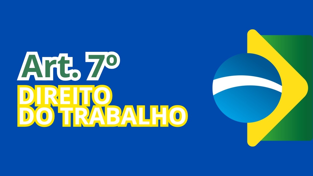 DIREITOS DOS TRABALHADORES URBANOS, RURAIS E DOMÉSTICOS: ARTIGO 7º COMENTADO 🎓