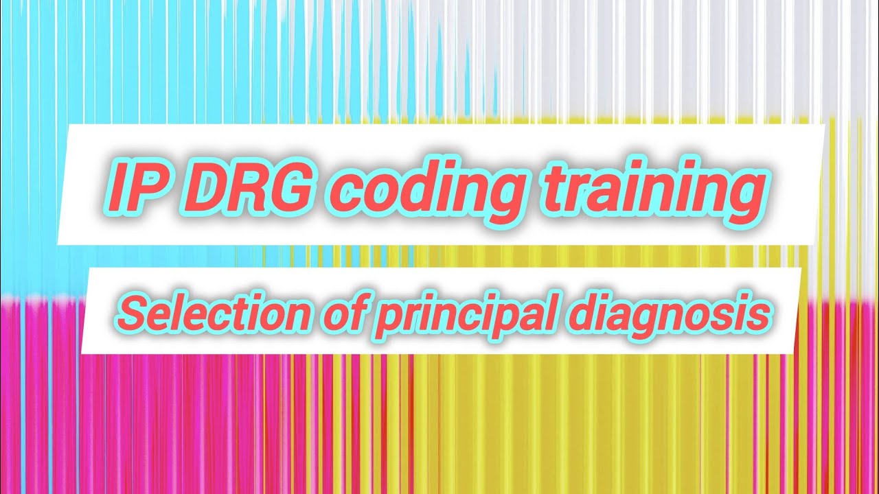 Inpatient DRG coding training- charts- scenarios-selection of principal diagnosis.