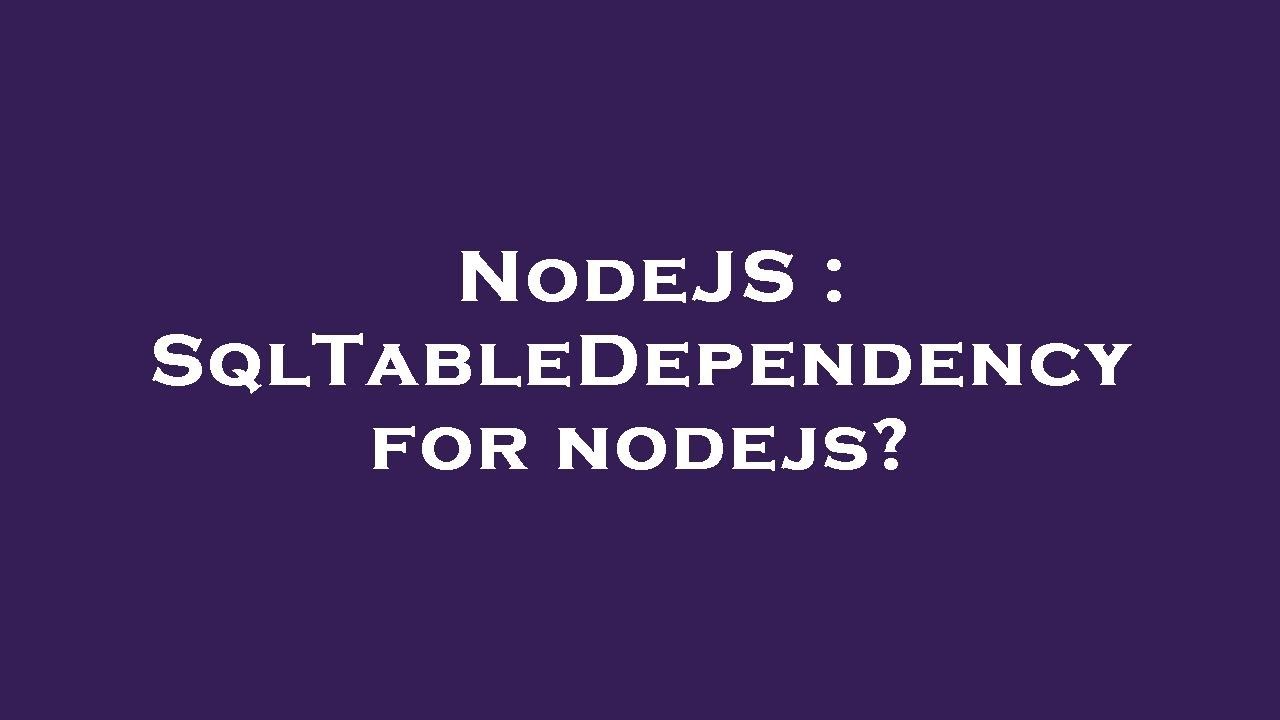NodeJS : SqlTableDependency for nodejs?