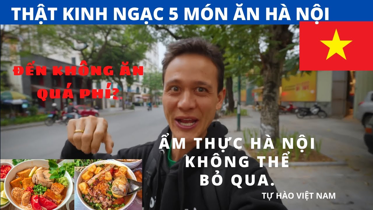 THẬT KINH NGẠC CÁC MÓN ĂN HÀ NỘI KHÔNG THỂ BỎ QUA- TRẢI NGHIỆM Mark Wiens