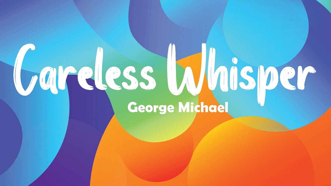 George Michael - Careless Whisper (Lyrics)