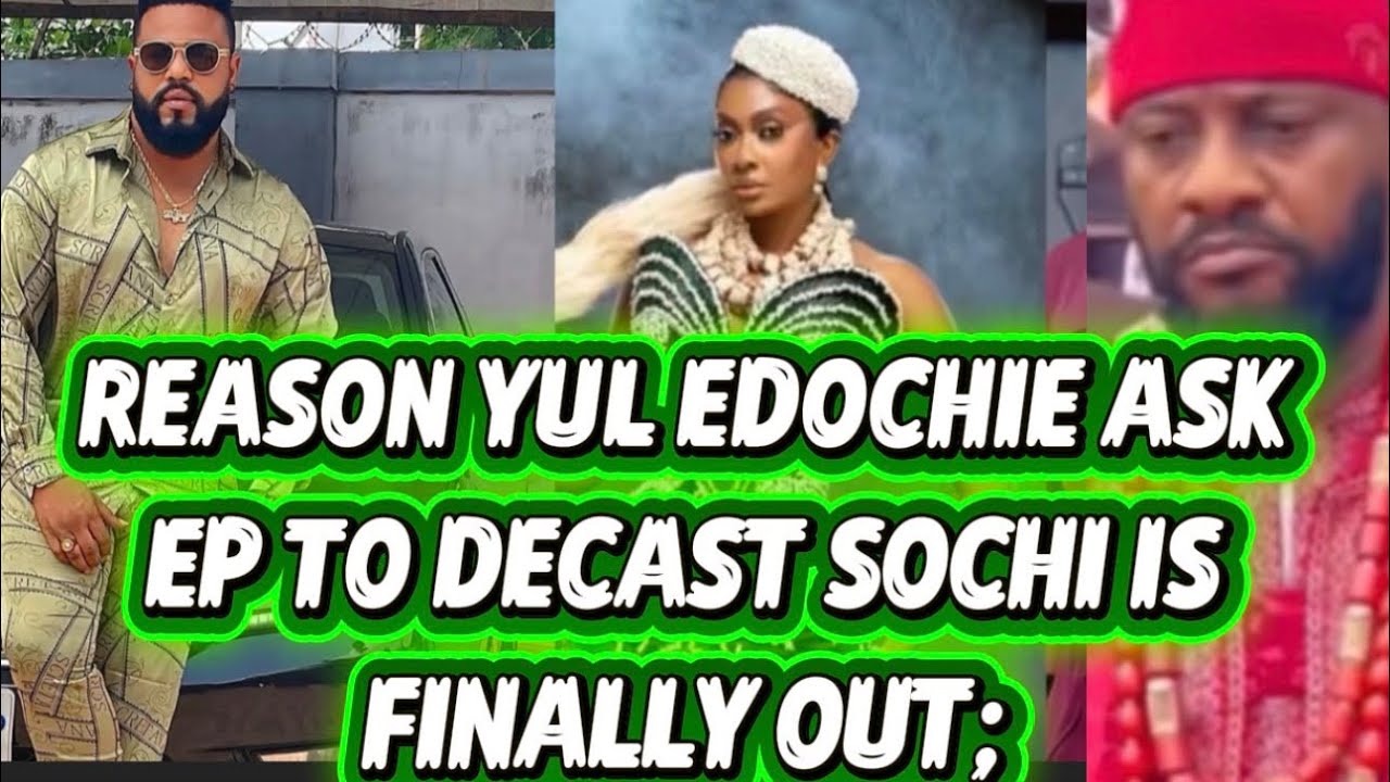 REASON YUL EDOCHIE ASK EP TO DECAST SOCHI IS FINALLY OUT. 