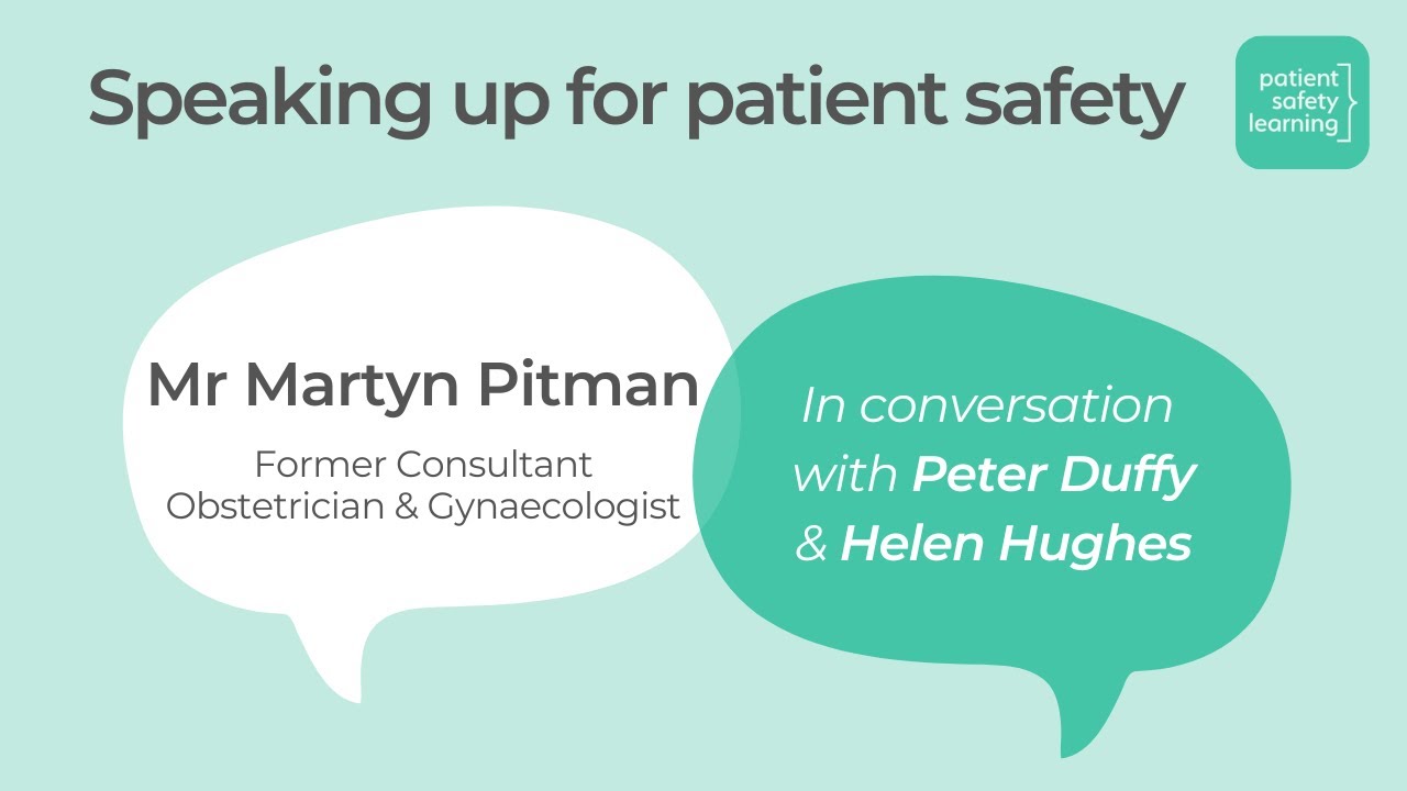 Speaking up for patient safety: Martyn Pitman in conversation with Peter Duffy and Helen Hughes