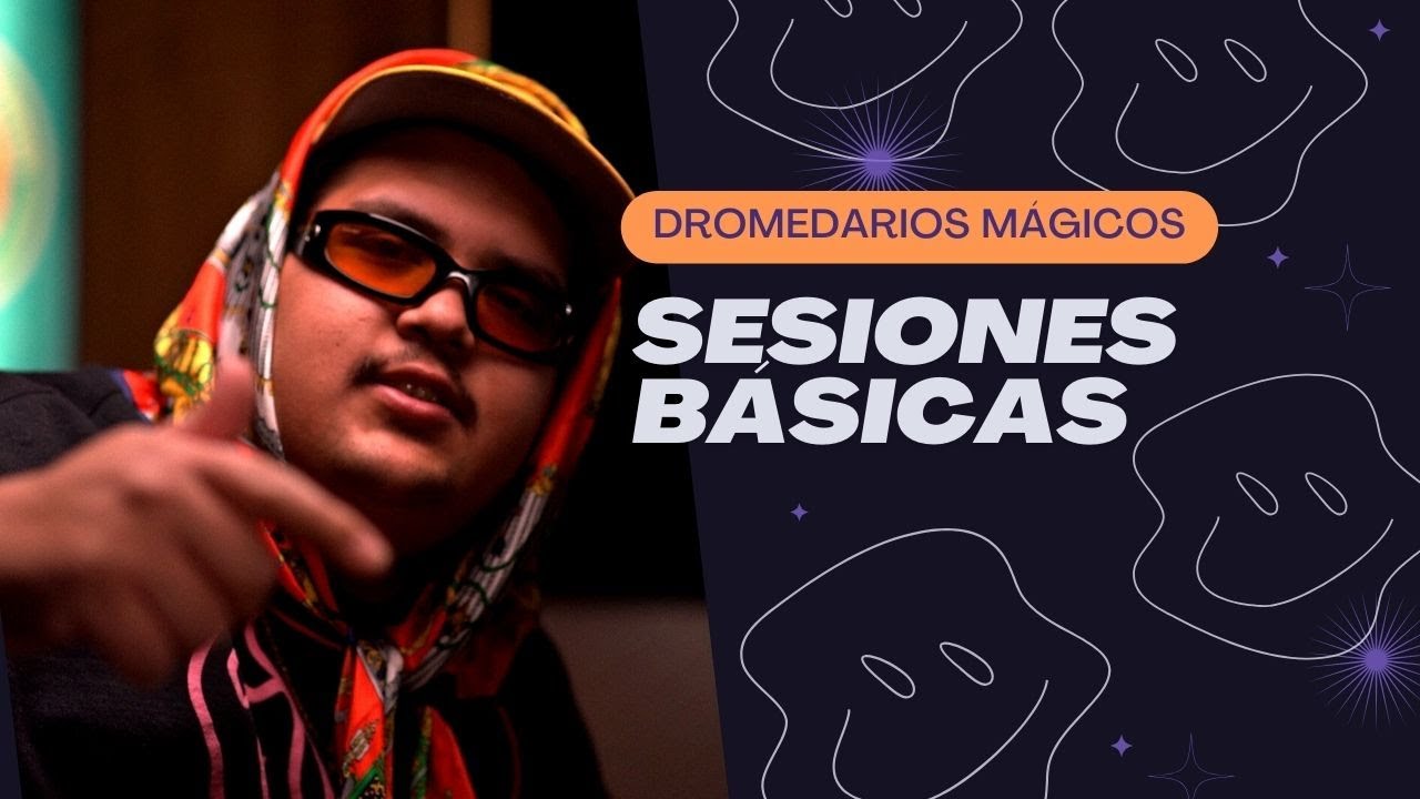 SESIONES BÁSICAS PRESENTA: DROMEDARIOS MÁGICOS // EPISODIO 1