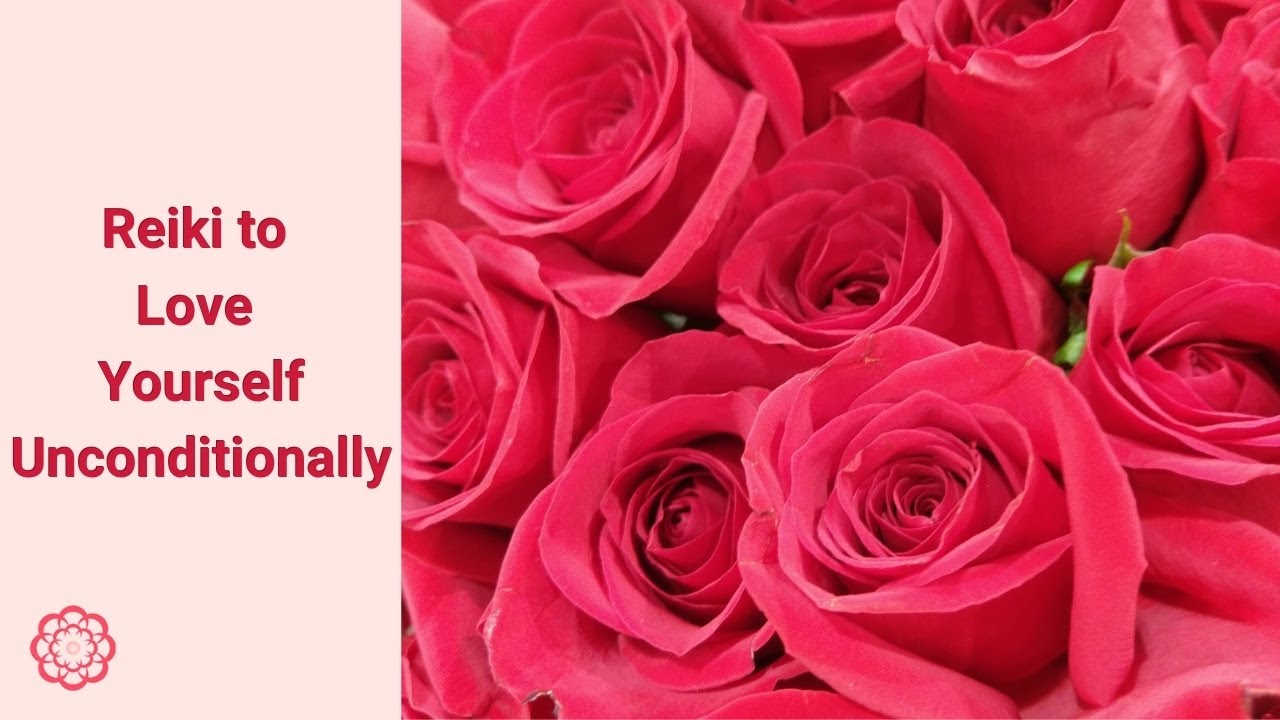 Reiki to Love Yourself Unconditionally 💮