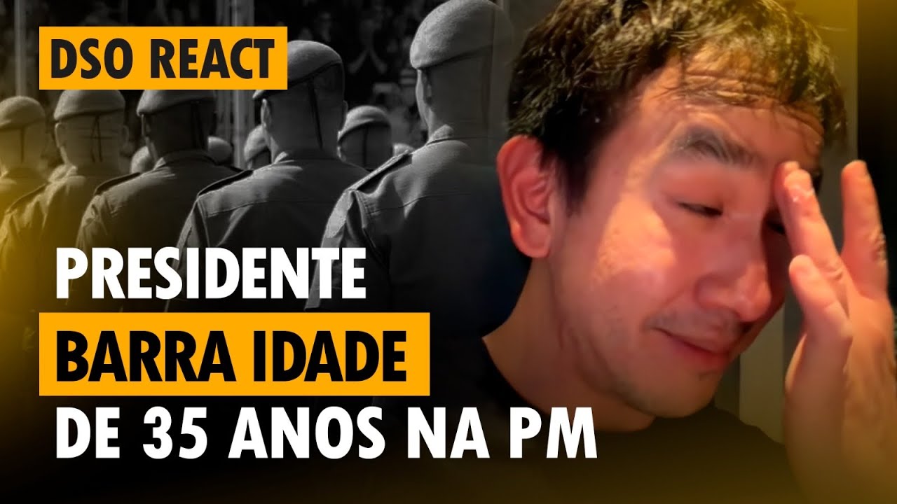 🚨DSO React - Presidente barra idade de 35 anos na PM!