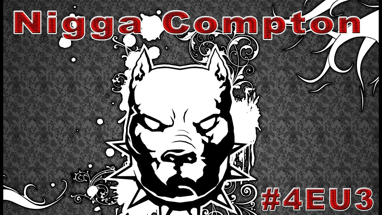 Nigga Compton #4EU3