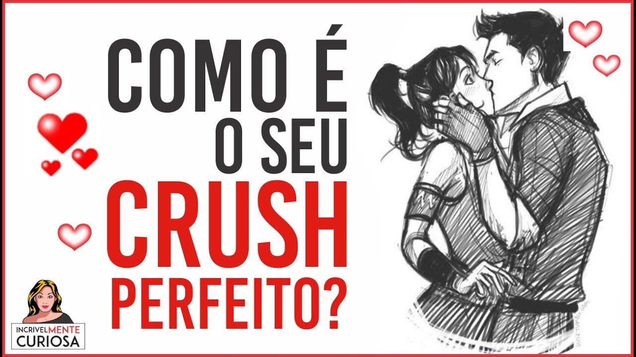 COMO É O SEU CRUSH PERFEITO? TESTE PSICOLÓGICO E PERSONALIDADE