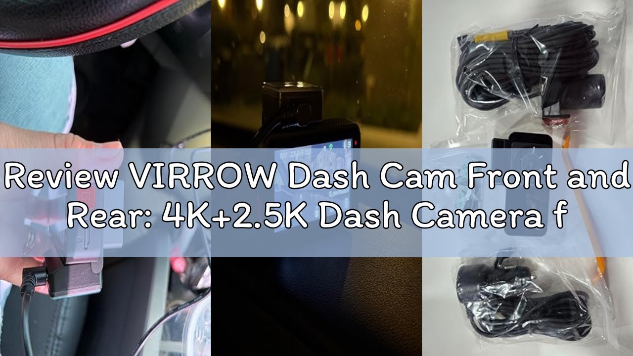 Review VIRROW Dash Cam Front and Rear: 4K+2.5K Dash Camera for Cars with Touch Screen 3.39