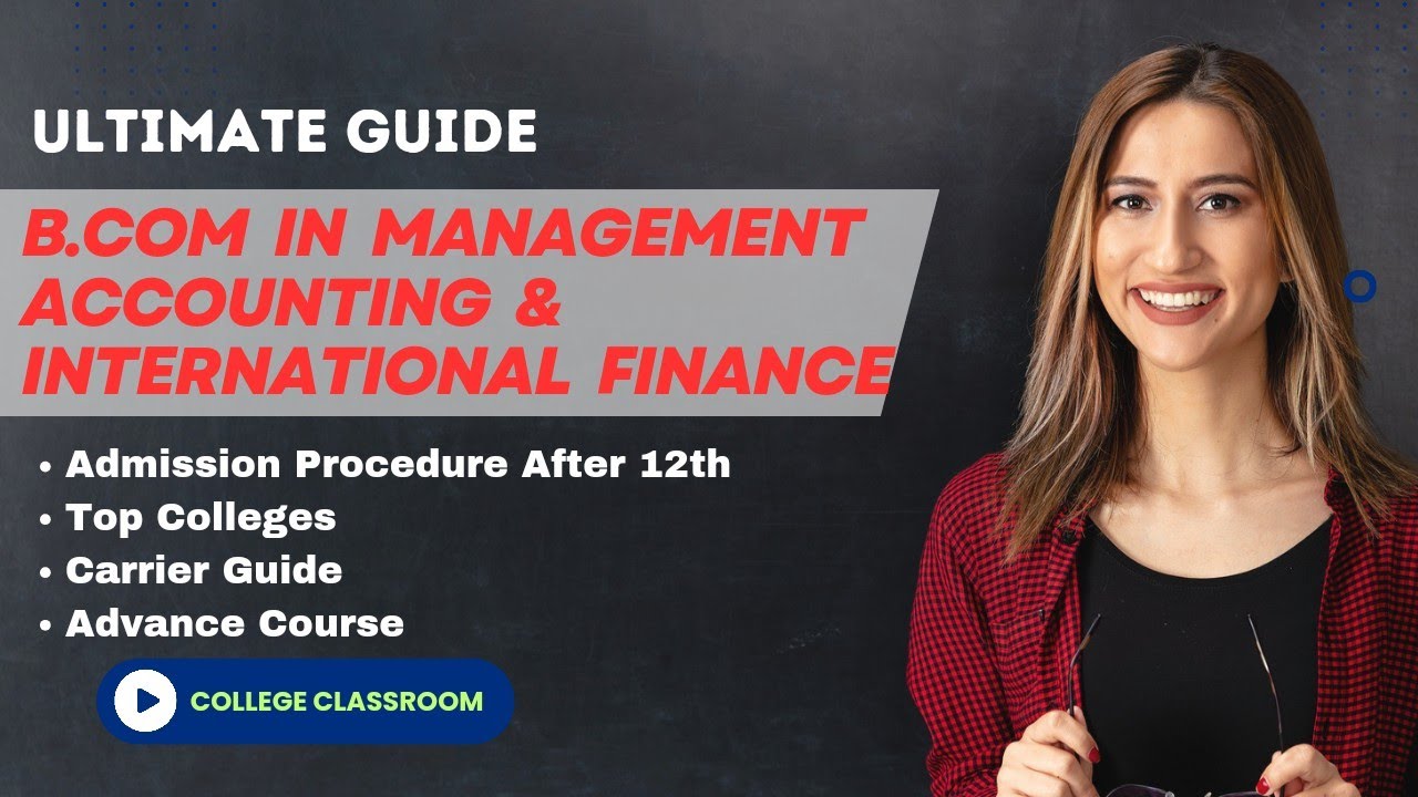 What is B.com in Management Accounting & International Finance Course Information? #CollegeClassroom